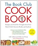 The Book Club Cookbook, Revised Edition: Recipes and Food for Thought from Your Book Club's FavoriteBooks and Authors