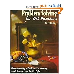 Problem Solving for Oil Painters: Recognizing What's Gone Wrong and How to Make it Right (Practical Art Books)