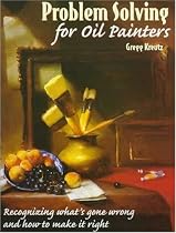 Problem Solving for Oil Painters: Recognizing What's Gone Wrong and How to Make It Right