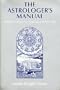 Astrologers Manual Modern Insights into an Ancient Art