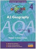 A2 Geography AQA (B): Unit 4: Global Change: Unit 4 (Student Unit Guides)