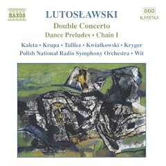 Lutoslawski: Double Concerto; Dances Preludes; Chain I