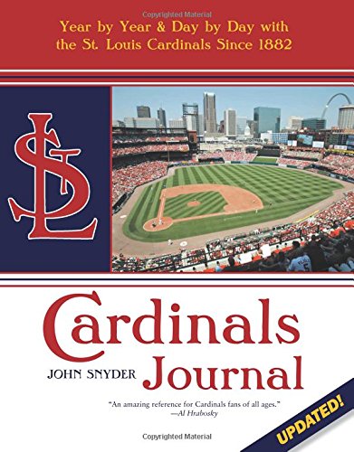 cardinals journal year by year and day by day with the st louis cardinals since 1882