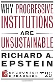 Why Progressive Institutions are Unsustainable (Encounter Broadsides)