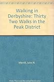 Walking in Derbyshire : thirty-two walks in the Peak District