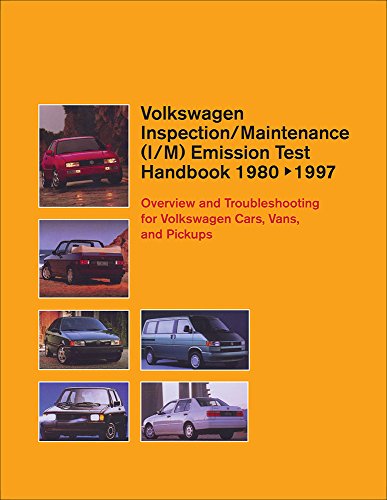 Volkswagen Inspection/Maintenance (I/M) Emission Test Handbook 1980-1997: Overview and Troubleshooting for Volkswagen Cars, Vans, and Pickups (Volkswagen service manuals) (Volkswagen service mannuals)