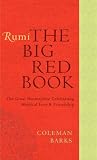 Rumi: The Big Red Book: The Great Masterpiece Celebrating Mystical Love and Friendship