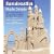 Sandcastles Made Simple: Step-by-Step Instructions, Tips, and Tricks for Building Sensational Sand Creations