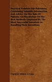 Practical Pointers for Patentees, Containing Valuable Information and Advice on the Sale of Patents; An Elucidation of the Best Methods Employed by th