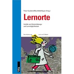 Lernorte: Vielfalt von Weiterbildungs- und Lernm�glichkeiten