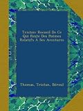 Tristan: Recueil De Ce Qui Reste Des Poëmes Relatifs À Ses Aventures (French Edition)