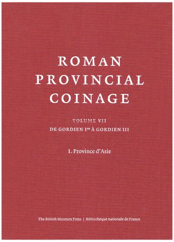 Roman Provincial Coinage VII: Gordian I to Gordian Iii. 1.province of Asia (Ad 235-8) (Series in Language and Communication) (French Edition) (v. 7)