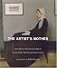 The Artist's Mother: A Tribute by History's Greatest Artists to the Women Who Created Them