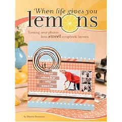 When Life Gives You Lemons: Turning Sour Photos Into Sweet Scrapbook Layouts