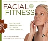 Facial Fitness: Daily Exercises & Massage Techniques for a Healthier, Younger Looking You 51UOQPUo4dL. SL160 Facial Fitness: Daily Exercises & Massage Techniques for a Healthier, Younger Looking You