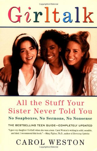 Girltalk: All the Stuff Your Sister Never Told You, Third Edition
