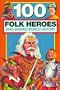 One-Hundred Folk Heroes Who Shaped World History