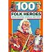 One-Hundred Folk Heroes Who Shaped World History