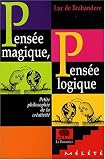 Pensée magique, pensée logique : Petite philosophie de la créativité