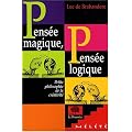 Pens�e magique, pens�e logique : Petite philosophie de la cr�ativit�