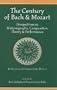 The Century of Bach & Mozart: Perspectives on Historiography, Composition, Theory & Performance (Isham Library Papers; Harvard Publications in Music)