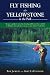 Fly Fishing the Yellowstone in the Park
