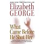 What Came Before He Shot Her by Elizabeth George