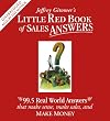 The Little Red Book of Sales Answers: 99.5 Real Life Answers that Make Sense, Make Sales, and Make Money