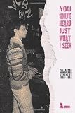 You Shouldve Heard Just What I Seen: Collected Newspaper Articles, 1981-1984