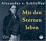 Astrologie & Leben. Mit den Sternen leben - Alexander von Schlieffen