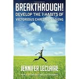 BREAKTHROUGH!Developthe7HabitsofVictoriousChristianLiving