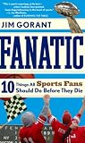 Fanatic: Ten Things All Sports Fans Should Do Before They Die