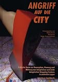 Angriff auf die City. Korrigierte Ausgabe: Kritische Texte zur Konzeption, Planung und Wirkung von integrierten und nicht integrierten Shopping-Centern in zentraler Lage