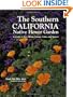 Southern California Native Flower Garden, The: A Guide to Size, Bloom, Foliage, Color, and Texture
