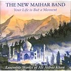 Your Life Is but a Moment, Ensemble Works of Ali Akbar Khan by The New Maihar Band