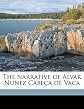 The narrative of Alvar Nunez Cabeça de Vaca