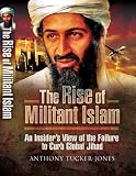 The rise of militant Islam : an insider's view of the failure to curb global jihad