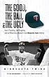 The Good, the Bad, and the Ugly Minnesota Twins: Heart-Pounding, Jaw-Dropping, and Gut-Wrenching Moments from Minnesota Twins History (The Good, the Bad, and the Ugly)