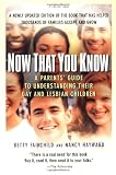 Now That You Know: A Parents Guide to Understanding Their Gay and Lesbian Children, Updated Edition