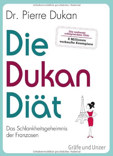 Die Dukan Diät: Das Schlankheitsgeheimnis der Franzosen (Einzeltitel)