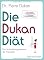 Die Dukan Di�t: Das Schl...