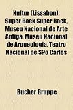 Kultur (Lissabon): Super Bock Super Rock, Museu Nacional de Arte Antiga, Museu Nacional de Arqueologia, Teatro Nacional de Sao Carlos - 