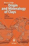 Origin and Mineralogy of Clays: Clays and the Environment (Biomathematics)