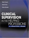 Clinical Supervision in the Helping Professions: A Practical Guide