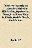 Television Channels and Stations Established in 1978: Rt Two, Wgn America, Wnne, Kstu, Wpmy, Wpty-TV, Kfta-TV, Wqrf-TV, Cimt-TV, Chot-TV, Kcos-