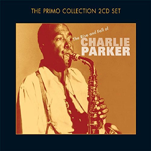 Charlie Parker - The Rise And Fall Of Charlie Parker By Charlie Parker (2003-08-25) - Zortam Music