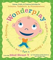 Wonderplay: Interactive and Developmental Games, Crafts, and Creative Activities for Infants, Toddlers and Preschoolers