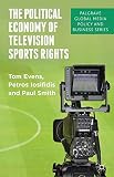 The political economy of television sports rights : between culture and commerce