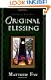 Original Blessing: A Primer in Creation Spirituality Presented in Four Paths, Twenty-Six Themes, and Two Questions