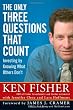 The Only Three Questions That Count: Investing by Knowing What Others Don't (Fisher Investments Press)